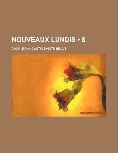 Nouveaux Lundis (8) (9781235401275) by Sainte-Beuve, Charles Augustin
