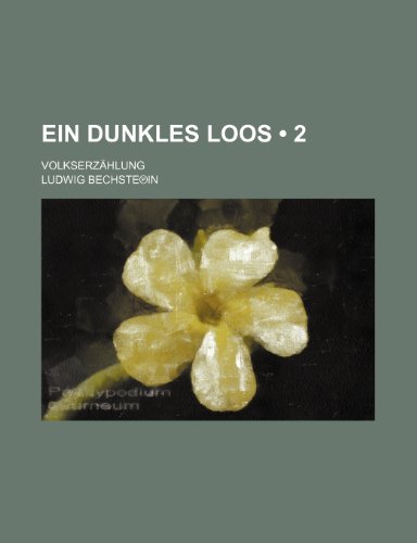 Ein dunkles Loos (2); VolkserzÃ¤hlung (9781235417955) by BechsteÃ­n, Ludwig