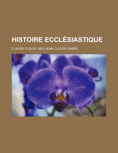 Histoire EcclÃ©siastique (29) (9781235419409) by Fleury, Claude