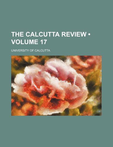 The Calcutta Review (Volume 17 ) (9781235424342) by Calcutta, University Of