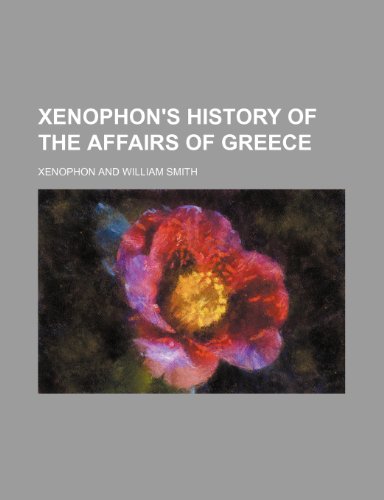 Xenophon's History of the Affairs of Greece (9781235424793) by Xenophon