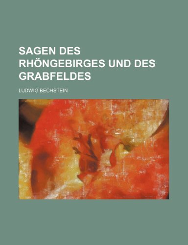 Sagen des RhÃ¶ngebirges und des Grabfeldes (9781235426889) by Bechstein, Ludwig