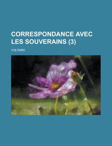 Correspondance Avec Les Souverains (3) (9781235437090) by [???]