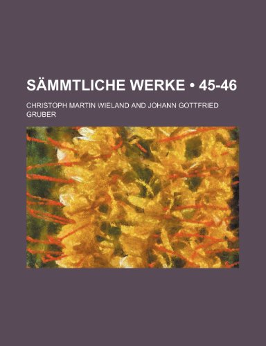 SÃ¤mmtliche Werke (45-46) (9781235452574) by Wieland, Christoph Martin