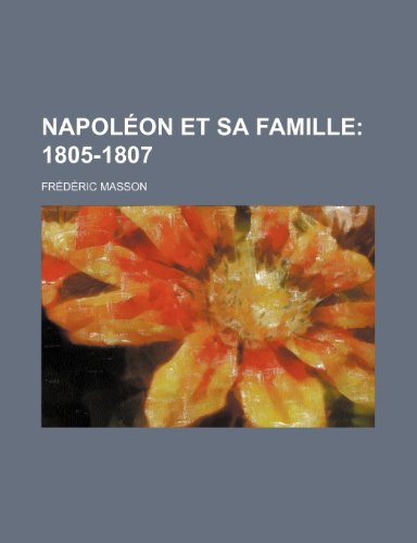 Napoleon Et Sa Famille (3); 1805-1807 (9781235455193) by Masson, Frederic