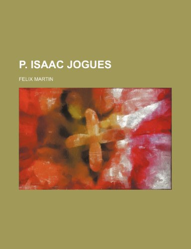 P. Isaac Jogues (9781235460265) by Martin, Felix