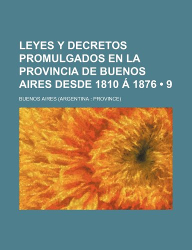 9781235461798: Leyes Y Decretos Promulgados En La Provincia de Buenos Aires Desde 1810  1876 (9)