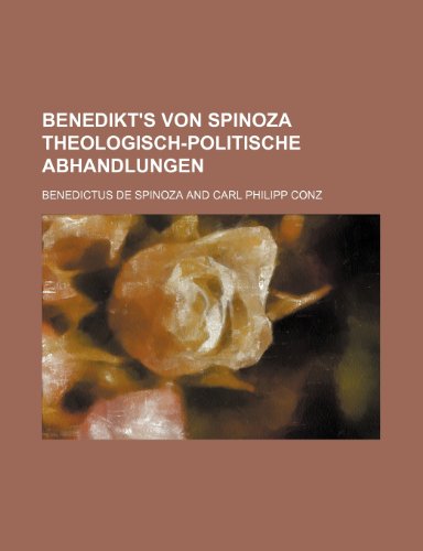 Benedikt's Von Spinoza Theologisch-Politische Abhandlungen (9781235464676) by Spinoza, Benedictus De