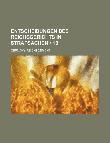 9781235470301: Entscheidungen Des Reichsgerichts in Strafsachen (18 )