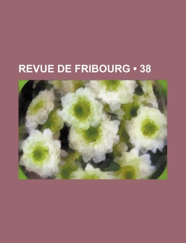 Revue de Fribourg (38) (9781235470578) by Groupe, Livres