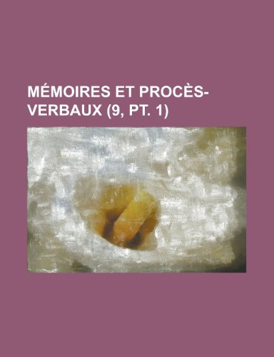 Memoires Et Proces-Verbaux (9, PT. 1) (9781235479847) by Livres Groupe; Groupe, Livres; Anonymous