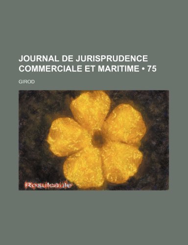 Journal de Jurisprudence Commerciale et Maritime (75) (9781235481048) by Girod
