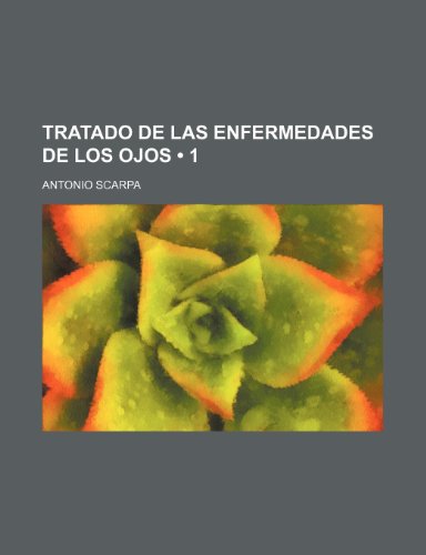 Tratado de Las Enfermedades de Los Ojos (1) (9781235495359) by Scarpa, Antonio