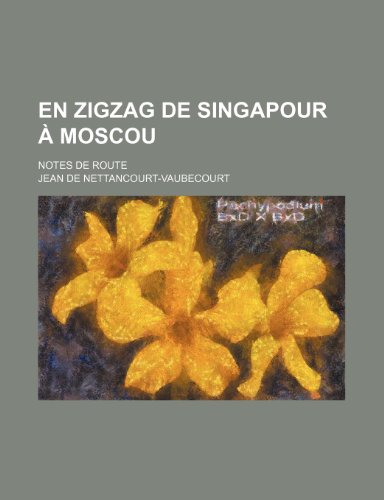 9781235497896: En Zigzag de Singapour a Moscou; Notes de Route