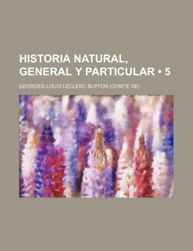 Historia Natural, General Y Particular (5) (9781235500718) by Buffon, Georges-Louis Leclerc