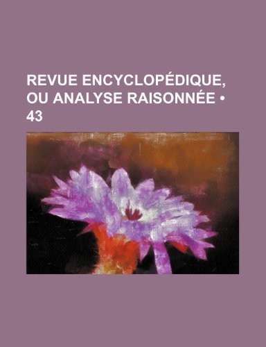 Revue Encyclopedique, Ou Analyse Raisonnee (43) (9781235503825) by Livres Groupe; Groupe, Livres