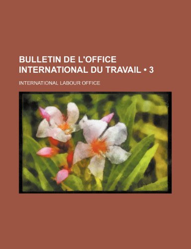 Bulletin de L'office International Du Travail (3) (9781235513398) by Office, International Labour