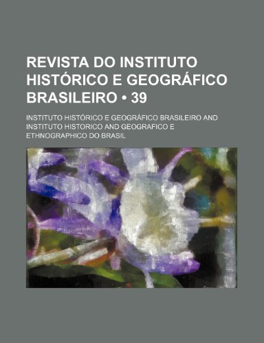 9781235513640: Revista do Instituto Histrico e Geogrfico Brasileiro (39)
