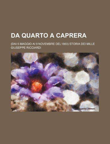 9781235517723: Da Quarto a Caprera; (Dai 5 Maggio AI 9 Novembre Del1860) Storia Dei Mille