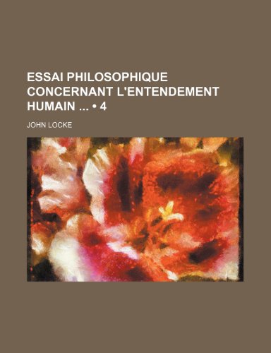 Essai Philosophique Concernant L'entendement Humain (4) (9781235521683) by Locke, John