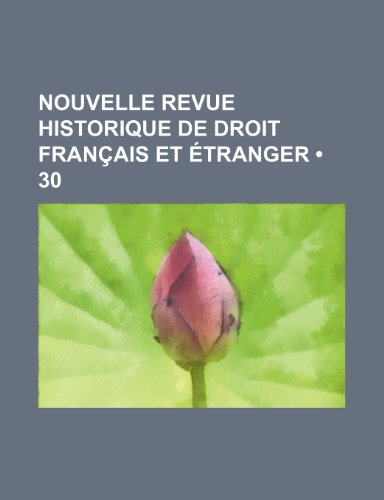 Imagen de archivo de Nouvelle Revue Historique de Droit Francais Et Etranger (30) a la venta por Buchpark