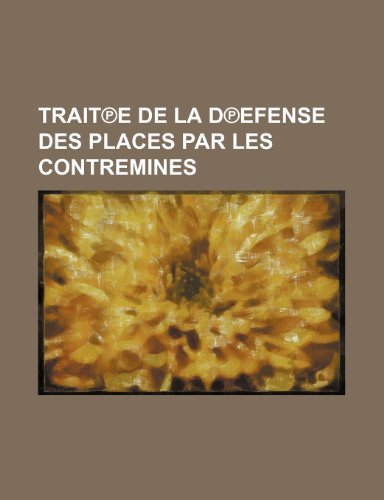Traitâ„—e de La Dâ„—efense Des Places par Les Contremines (9781235535413) by Groupe, Livres