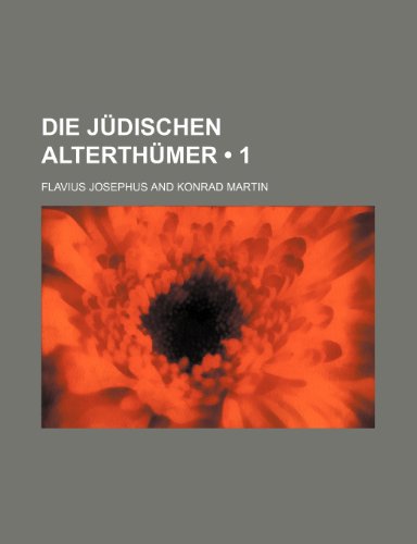 Die Judischen Alterthumer (1) (9781235539183) by Josephus, Flavius