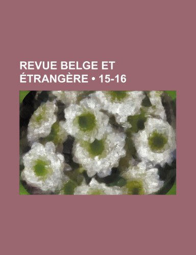 Revue Belge et Ã‰trangÃ¨re (15-16) (9781235539749) by Groupe, Livres