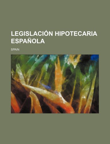 Legislacion Hipotecaria Espanola (9781235542497) by Spain