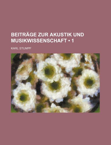 Beitrage Zur Akustik Und Musikwissenschaft (1) (9781235542978) by Stumpf, Karl