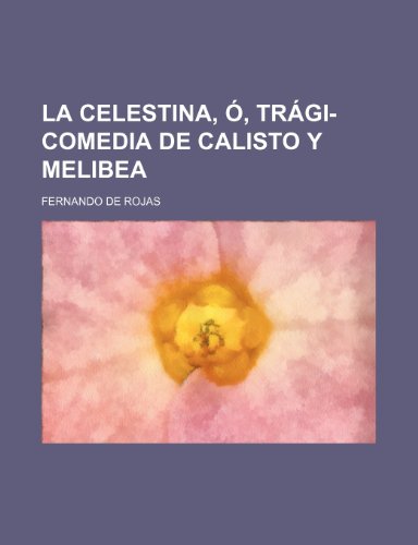 9781235545269: La Celestina, O, Tragi-Comedia de Calisto y Melibea