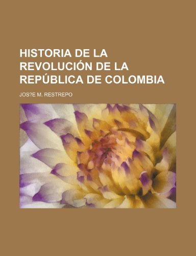 9781235547584: Historia de La Revolucion de La Republica de Colombia (6)