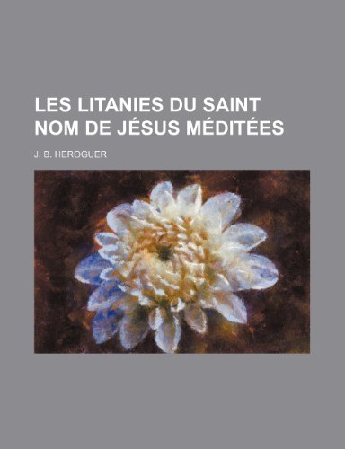 9781235549557: Les Litanies Du Saint Nom de Jesus Meditees