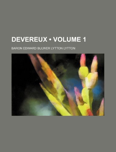 Devereux (Volume 1) (9781235551352) by Lytton, Baron Edward Bulwer Lytton