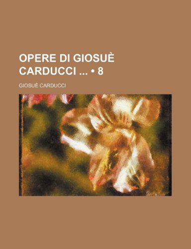 9781235551796: Opere Di Giosue Carducci (8 )
