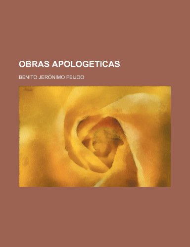 Obras Apologeticas (9781235554216) by Feijoo, Benito JerÃ³nimo