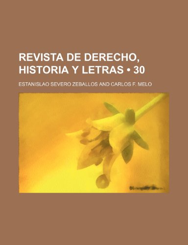 Revista de Derecho, Historia Y Letras (30) (9781235554360) by Zeballos, Estanislao Severo