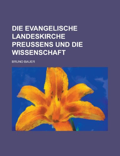 Die Evangelische Landeskirche Preussens Und Die Wissenschaft (9781235561092) by [???]