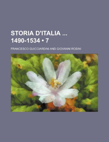 Storia D'italia 1490-1534 (7) (9781235562914) by Guicciardini, Francesco