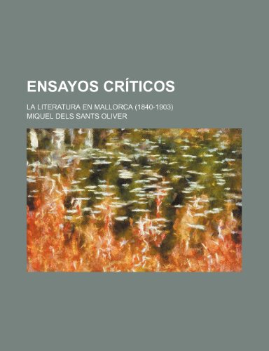 9781235565045: Ensayos Criticos; La Literatura En Mallorca (1840-1903)