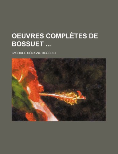 Oeuvres complÃ¨tes de Bossuet (3) (9781235567797) by Bossuet, Jacques BÃ©nigne