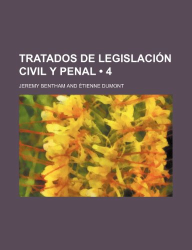 Tratados de Legislacion Civil y Penal (4) (9781235570827) by Bentham, Jeremy