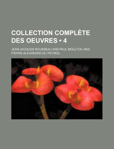 Collection Compl Te Des Oeuvres (4) (9781235570995) by Rousseau, Jean Jacques