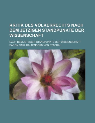 9781235574832: Kritik des Vlkerrechts nach dem jetzigen Standpunkte der Wissenschaft