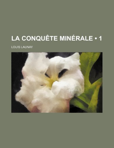 La ConquÃªte MinÃ©rale (1) (9781235574856) by Launay, Louis