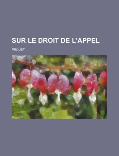 Sur le Droit de L'appel (9781235574979) by Proust