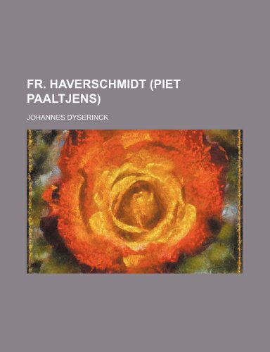 Fr. Haverschmidt (Piet Paaltjens) (9781235575013) by Dyserinck, Johannes