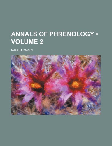 Annals of Phrenology (Volume 2) (9781235581458) by Capen, Nahum