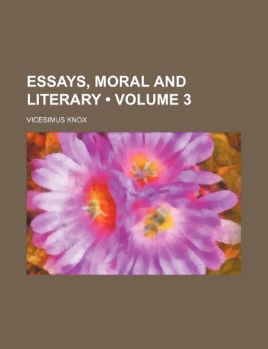 Essays, Moral and Literary (Volume 3) (9781235587627) by Knox, Vicesimus