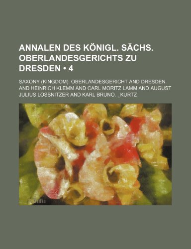 9781235588105: Annalen Des Konigl. Sachs. Oberlandesgerichts Zu Dresden (4)